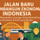 Jalan Baru Membangun Ekonomi Indonesia Dalam Mewujudkan Lapangan Kerja Berkualitas dan Ekosistem Kreatif yang Mandiri